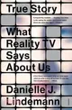 True Story: What Reality TV Says about Us