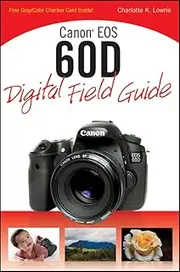 Canon Eos 60D Digital Field Guide