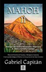 MAHOH Libro II: Hitos de historia de Espa?a y abor?genes canarios una leyenda in