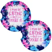 I May Be Wrong But I Doubt It Snarky Funny Coasters for Car Cup Holders Set of 2