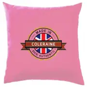 Made In Coleraine - Cushion - Town City Village Born Love Live Homewtown