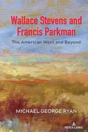 Wallace Stevens and Francis Parkman - 9781433199684