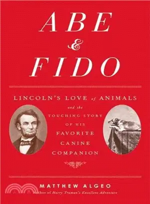 Abe & Fido ─ Lincoln's Love of Animals and the Touching Story of His Favorite Canine Companion