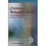 CHILDREN BEHAVING BADLY?: PEER VIOLENCE BETWEEN CHILDREN AND YOUNG PEOPLE