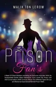 Prison Fan's: A Book of Short Memoirs Including an Exclusive Interview with an I