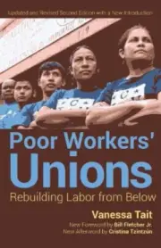 Poor Workers' Unions: Rebuilding Labor from Below (Completely Revised and
