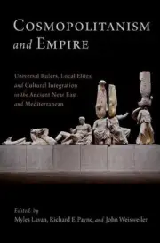 Cosmopolitanism and Empire: Universal Rulers, Local Elites, and Cultural Integra