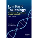 LU’S BASIC TOXICOLOGY: FUNDAMENTALS, TARGET ORGANS, AND RISK ASSESSMENT