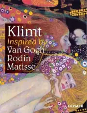 Klimt: Inspired by Van Gogh, Rodin, Matisse by Van Gogh Museum