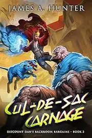 Cul-de-sac Carnage : A LitRPG Adventure (Discount Dan's Backroom Bargains Book 2)