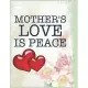 Mother’’s Love Is Peace Notebook Journal Mothers Gift: Happy Mother’’s Day Notebooks To Write In Stories Goal Ideas And Thoughts Perfect Gift For Mom