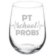 PT School Problems Physical Therapist Funny Stemmed / Stemless Wine Glass