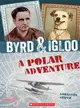 Byrd & Igloo ─ A Polar Adventure