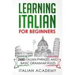 LEARNING ITALIAN FOR BEGINNERS: 2500 ITALIAN PHRASES AND BASIC GRAMMAR RULES