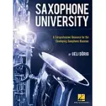 SAXOPHONE UNIVERSITY: A COMPREHENSIVE RESOURCE FOR THE DEVELOPING SAXOPHONE MUSICIAN