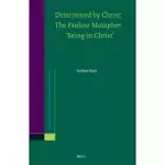 DETERMINED BY CHRIST. THE PAULINE METAPHOR ’BEING IN CHRIST’