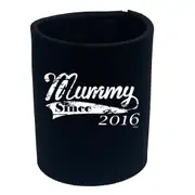 Mummy Since 2016 - Funny Novelty Stubby Holder
