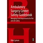 AMBULATORY SURGERY CENTER SAFETY GUIDEBOOK: MANAGING CODE REQUIREMENTS FOR FIRE AND LIFE SAFETY