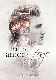 Entre o Amor e o Fogo (Portuguese Edition)