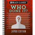 BRAIN GAMES - WHO DONE IT?: JUMBO EDITION