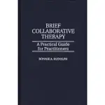 BRIEF COLLABORATIVE THERAPY: A PRACTICAL GUIDE FOR PRACTITIONERS