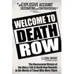 WELCOME TO DEATH ROW: THE UNCENSORED HISTORY OF THE RISE AND FALL OF DEATH ROW RECORDS IN THE WORDS OF THOSE WHO WERE THERE