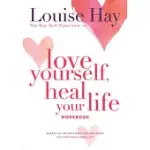 LOVE YOURSELF, HEAL YOUR LIFE WORKBOOK