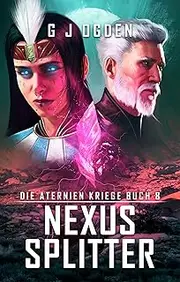 Nexus Splitter: Eine epische Mischung aus Space Opera und militaristischer Science-Fiction (Die Aternien Kriege 8) (German Edition)