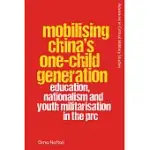 MOBILISING CHINA’S ONE-CHILD GENERATION: EDUCATION, NATIONALISM AND YOUTH MILITARISATION IN THE PRC