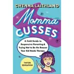 MOMMA CUSSES: A FIELD GUIDE TO RESPONSIVE PARENTING & TRYING NOT TO BE THE REASON YOUR KID NEEDS THERAPY