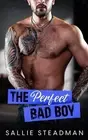 The Perfect Bad Boy by Sallie Steadman Paperback Book