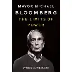 MAYOR MICHAEL BLOOMBERG: THE LIMITS OF POWER