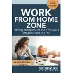 WORK FROM HOME ZONE: HELPING ENTREPRENEURS AND EMPLOYEES INTEGRATE WORK AND LIFE