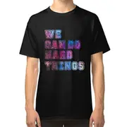 We Can Do Hard Things. v.8 T-shirt