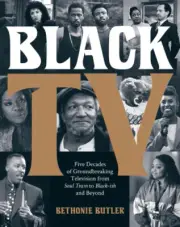 Black TV: Five Decades of Groundbreaking Television from Soul Train to