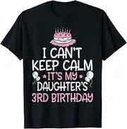 [X.Style] I Can't Keep Calm It's My Daughter's 3rd Birthday 3 Years ds1722 T-Shirt (3XL) Black