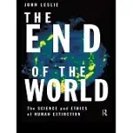 THE END OF THE WORLD: THE SCIENCE AND ETHICS OF HUMAN EXTINCTION