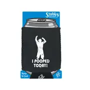 Pooped Today - Funny Novelty Stubby Holder With Base