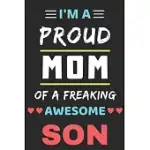 I’’M A PROUD MOM OF A FREAKING AWESOME SON: LINED NOTEBOOK, FUNNY GIFT FOR MOTHERS, SON