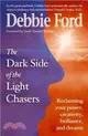 Dark Side of the Light Chasers：Reclaiming your power, creativity, brilliance, and dreams