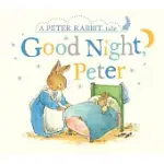 GOOD NIGHT, PETER: A PETER RABBIT TALE