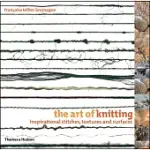 THE ART OF KNITTING: INSPIRATIONAL STITCHES, TEXTURES, AND SURFACES