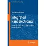 INTEGRATED NANOELECTRONICS: NANOSCALE CMOS, POST-CMOS AND ALLIED NANOTECHNOLOGIES