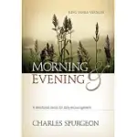 MORNING AND EVENING, KING JAMES VERSION: A DEVOTIONAL CLASSIC FOR DAILY ENCOURAGEMENT