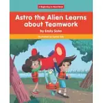 ASTRO THE ALIEN LEARNS LEARNS ABOUT TEAMWORK