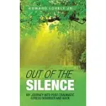 OUT OF THE SILENCE: MY JOURNEY INTO POST-TRAUMATIC STRESS DISORDER AND BACK