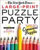 The New York Times Large-Print Puzzle Party: 120 Large-Print Easy to Hard Crossword Puzzles