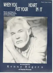KENNY ROGERS "WHEN YOU PUT YOUR HEART IN IT" SHEET MUSIC-PIANO/VOCAL/GUITAR-RARE