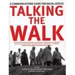 TALKING THE WALK: A COMMUNICATIONS GUIDE FOR RACIAL JUSTICE