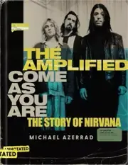 The Amplified Come as You Are: The Story of Nirvana (Hardback or Cased Book)